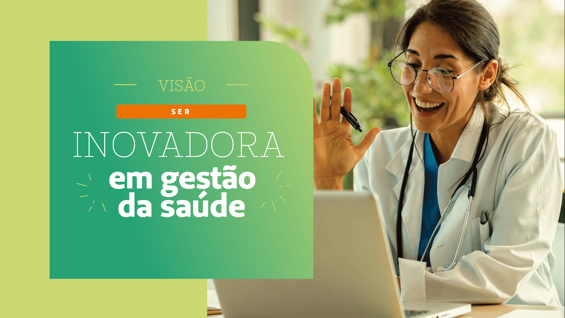 Imagem de profissional da saúde mulher fazendo vídeo chamada pelo notebook. Letreiro diz: Visão ser inovadores em gestão da saúde